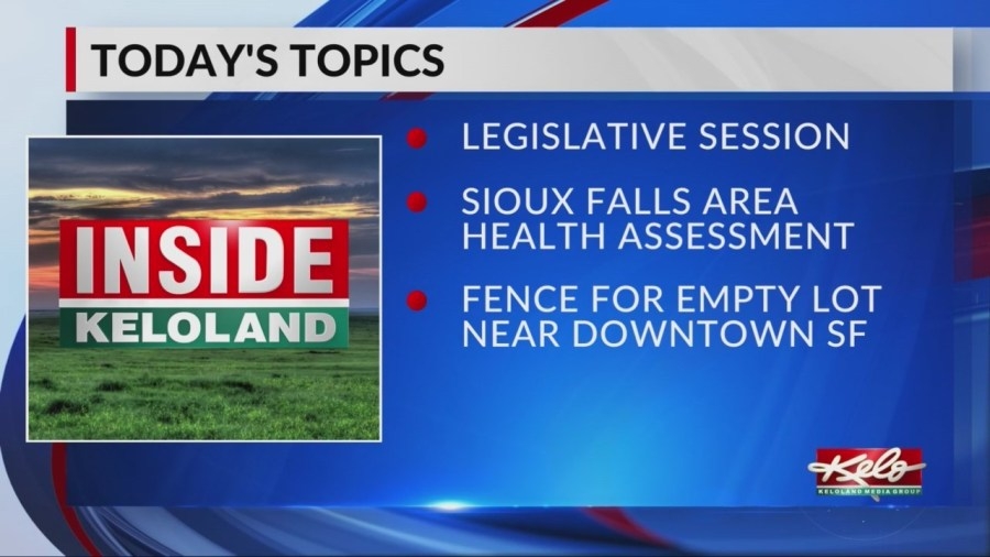 Inside KELOLAND: Legislative session, health assessment