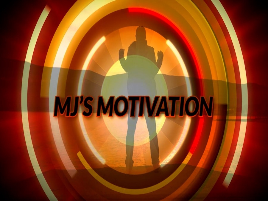 MJ's Motivation: 'Dig the well before you need water'
