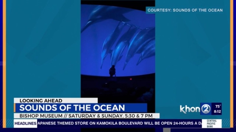 Immersive ocean experience this weekend at Bishop Museum