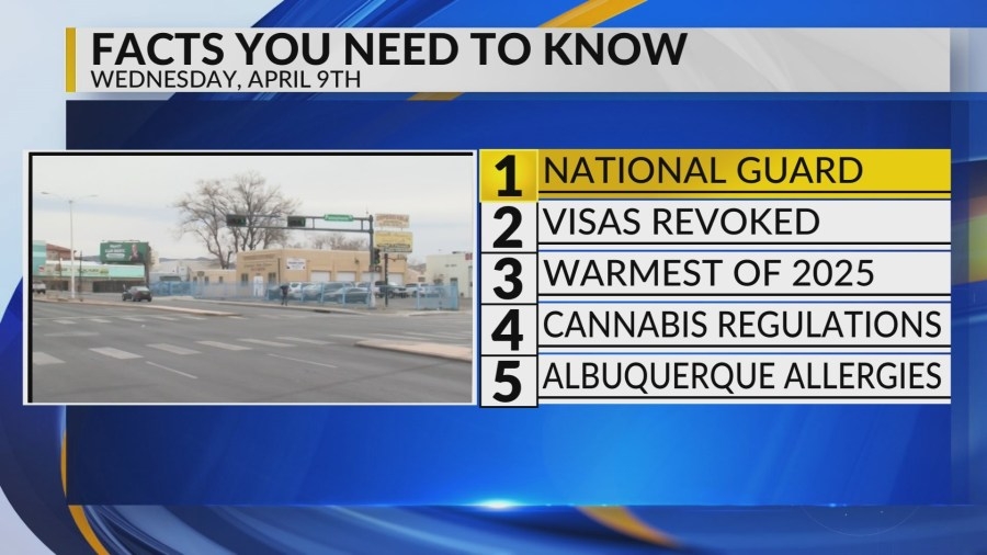 KRQE Newsfeed: National Guard, Visas revoked, Warm weather, Cannabis regulations, Albuquerque allergies