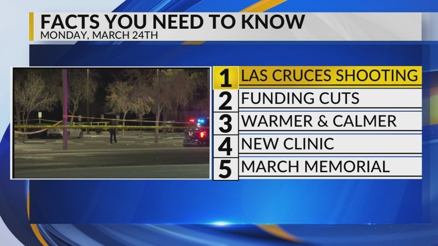KRQE Newsfeed: Las Cruces shooting, Funding cuts, Warmer and calmer, New clinic, March memorial