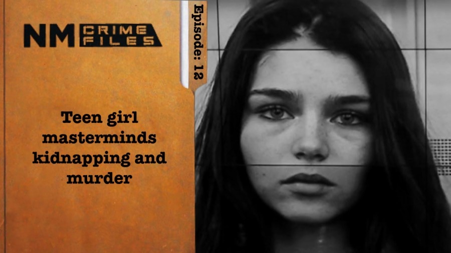 Teen girl masterminds kidnapping and murder; New Mexico Crime Files
