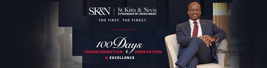 St. Kitts and Nevis Citizenship by Investment: 100 Days of Transformation, Innovation, Excellence and Service