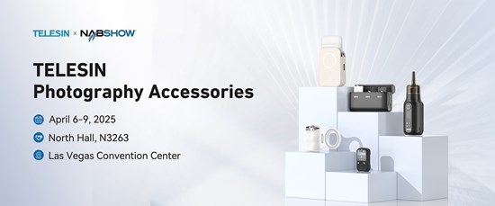 TELESIN Makes Its NAB Show Debut: Showcasing Cutting-Edge Photography Accessories at NAB Show 2025