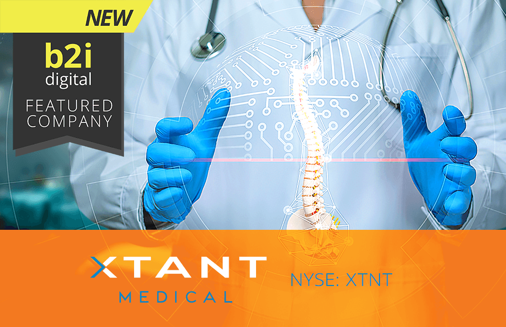 Xtant Medical Partners With B2i Digital to Educate Investors on Its Orthobiologics Innovation and Market Opportunity
