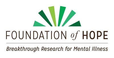 FOUNDATION OF HOPE FOR RESEARCH AND TREATMENT OF MENTAL ILLNESS ANNOUNCES $6.25M INVESTMENT IN LOCAL RESEARCH PROGRAM AND GRANTS