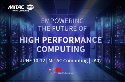 Empowering the Future of HPC: MiTAC Showcases Advanced Server Platforms at ISC High Performance 2025