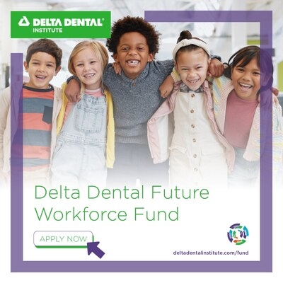 Delta Dental commits up to $1 million to advance the future of the oral health workforce