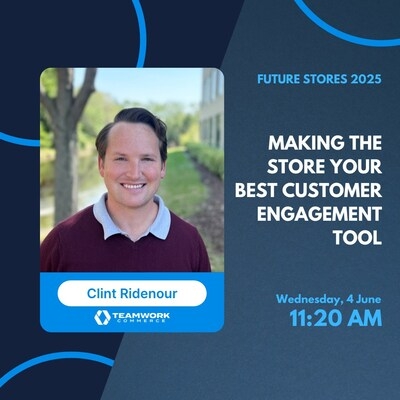 Teamwork Commerce's Clint Ridenour to Speak at Future Stores 2025