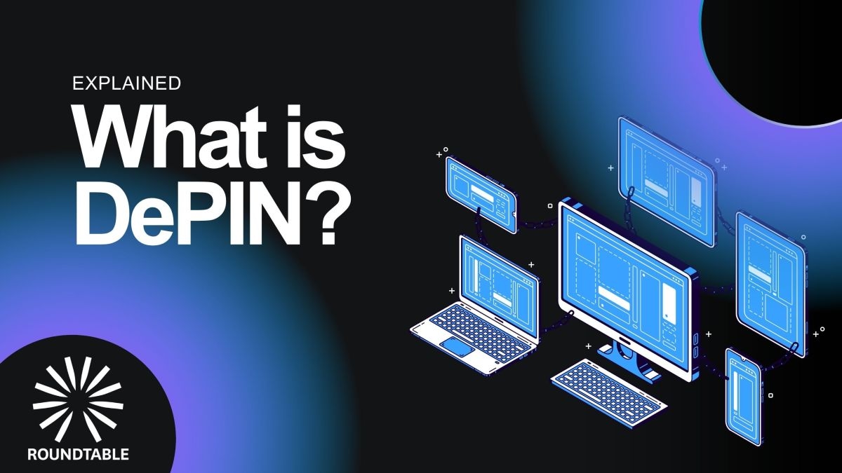 DePIN Explained: What is a Decentralized Physical Infrastructure Network?
