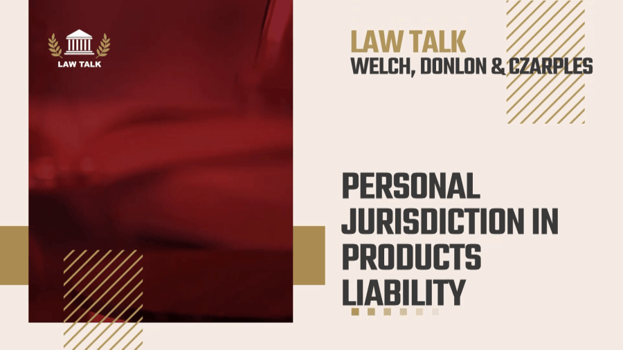 Law Talk: Personal Jurisdiction in Products Liability