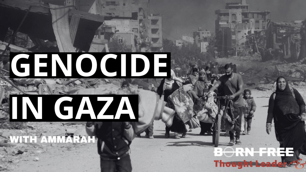 Born Free: Genocide in Gaza