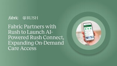 Fabric Partners with Rush University System for Health to Launch AI-Powered Rush Connect, Expanding On-Demand Care Access