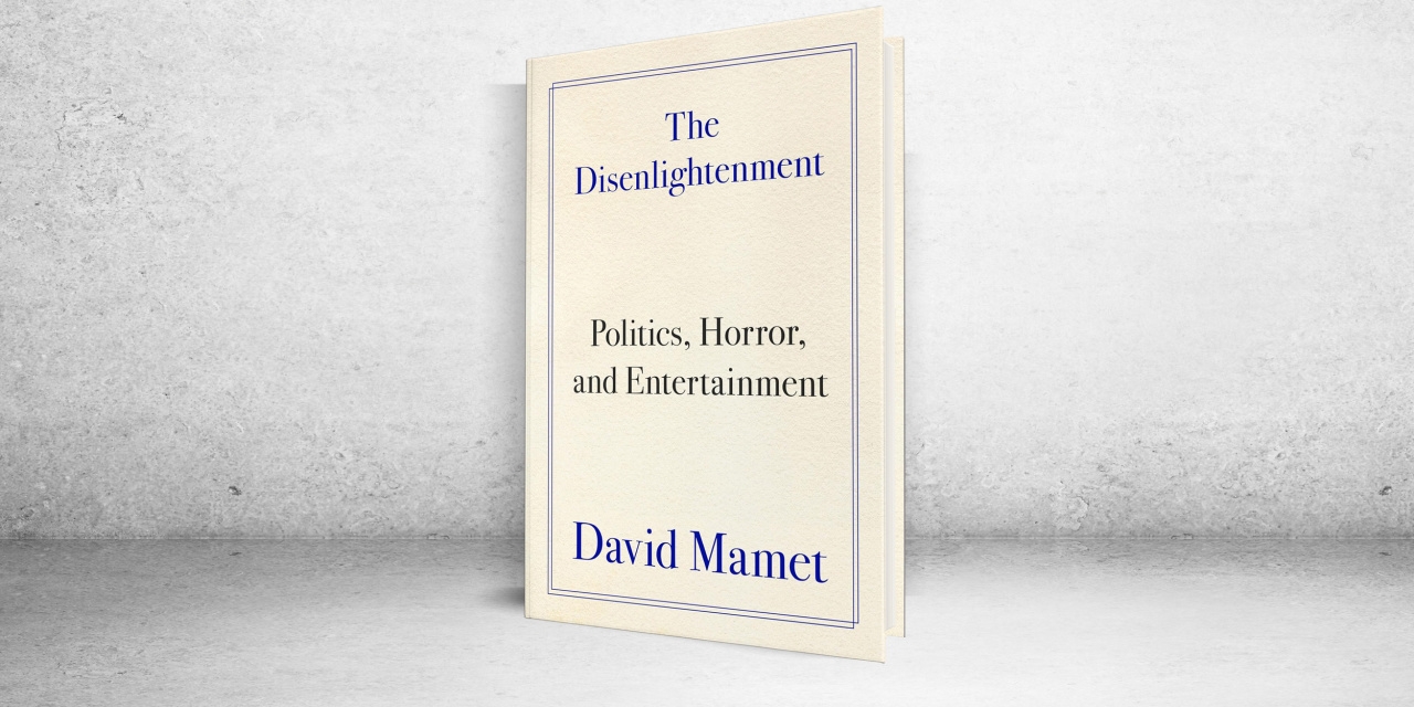 ‘The Disenlightenment' Review: The Rules According to Mamet