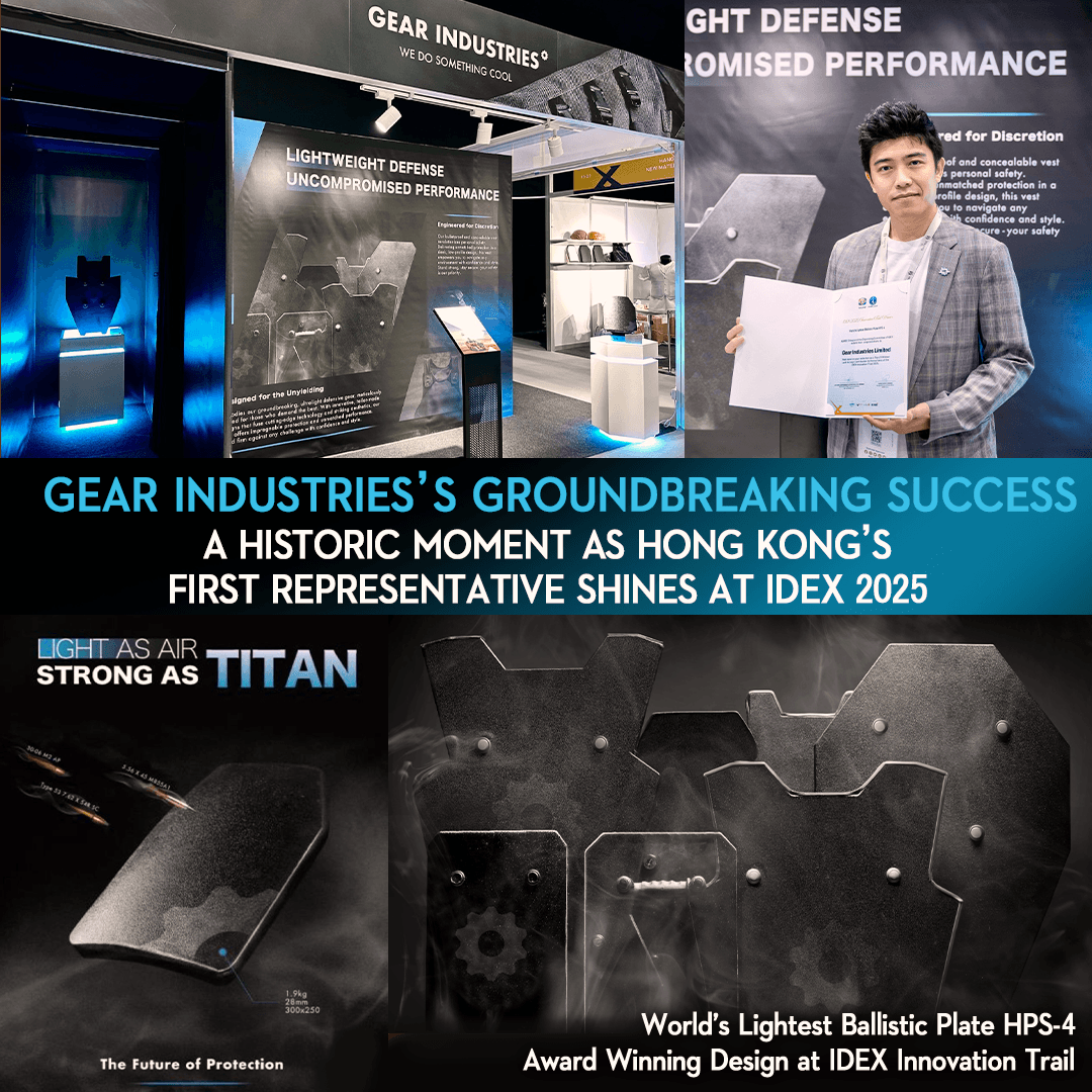 GEAR Industries's Groundbreaking Success - A Historic Moment at IDEX 2025 – Hong Kong's First Representative Shines On The Global Stage
