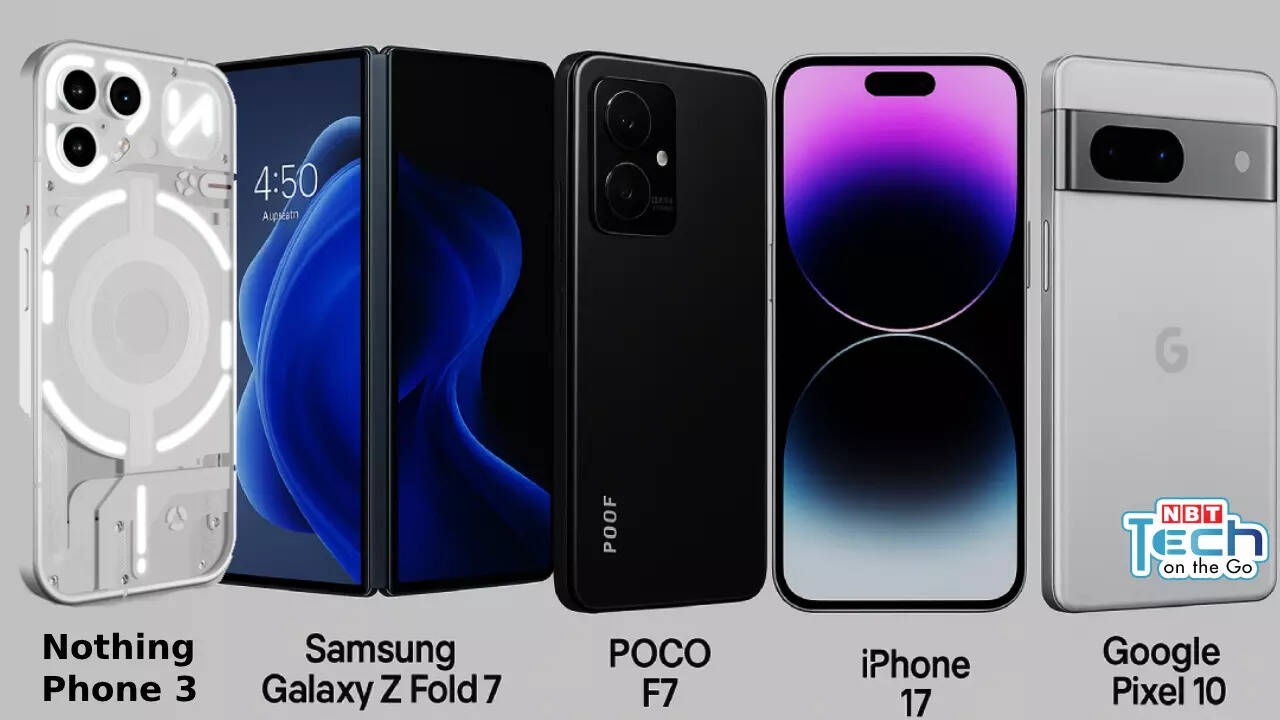 Nothing Phone 3, Galaxy Z Fold 7, iPhone 17, Pixel 10 और भी बहुत कुछ!