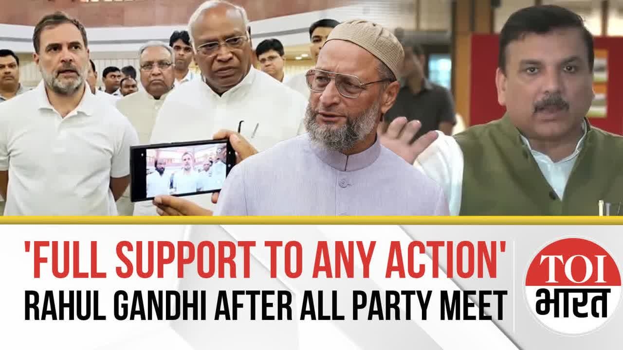 'Full Support To Any Action': Rahul, Owaisi and Others React After All Party Meet On Pahalgam Attack