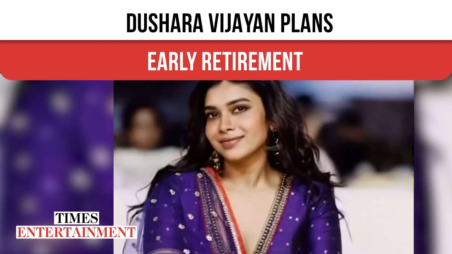 Dushara Vijayan Hints at Early Retirement