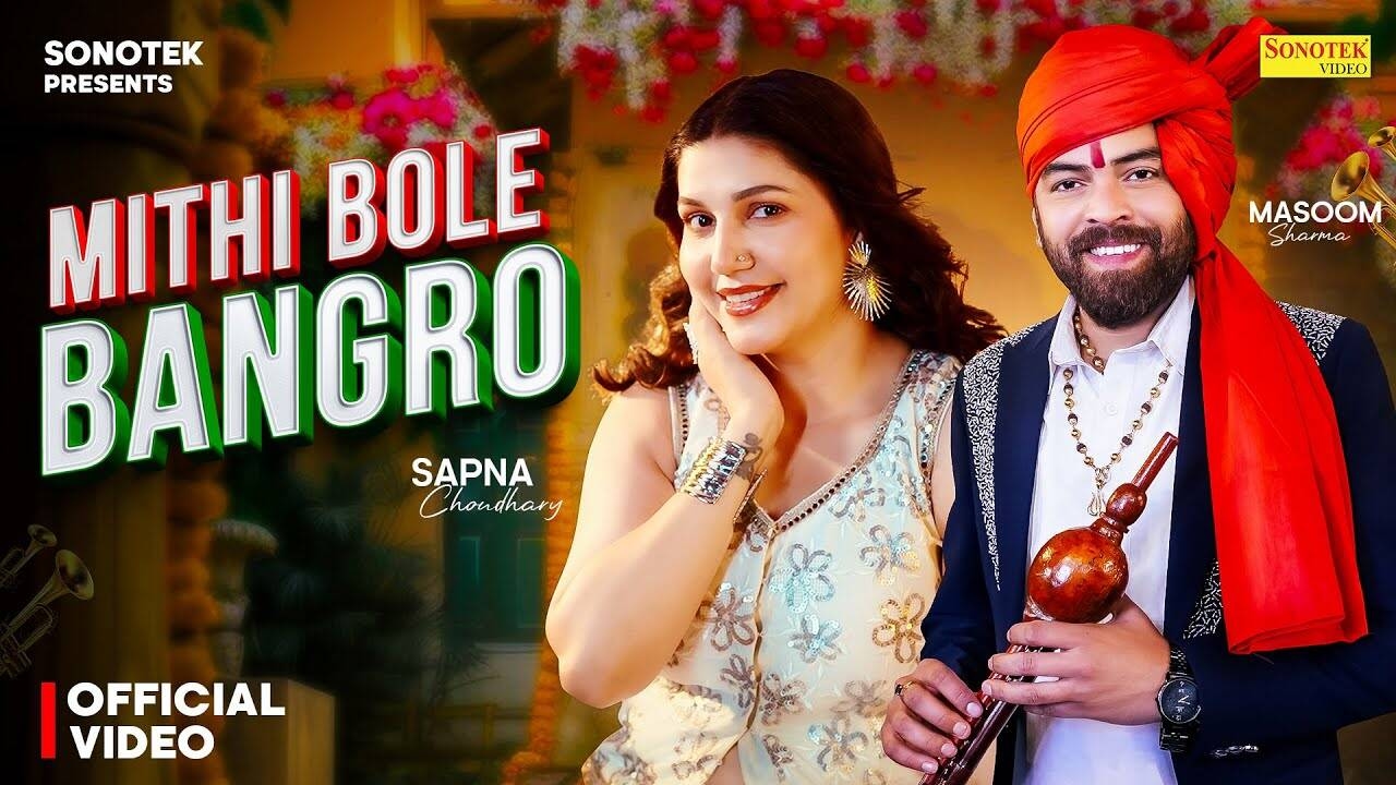 Enjoy The New Haryanvi Music Video For 'Mithi Bole Bangro' By Masoom Sharma
