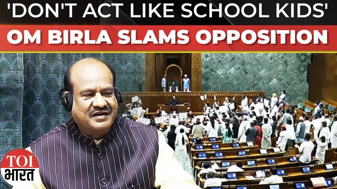 You're Acting Like School Kids, Not Parliamentarians: Lok Sabha Speaker Om Birla Slams Oppn Protest