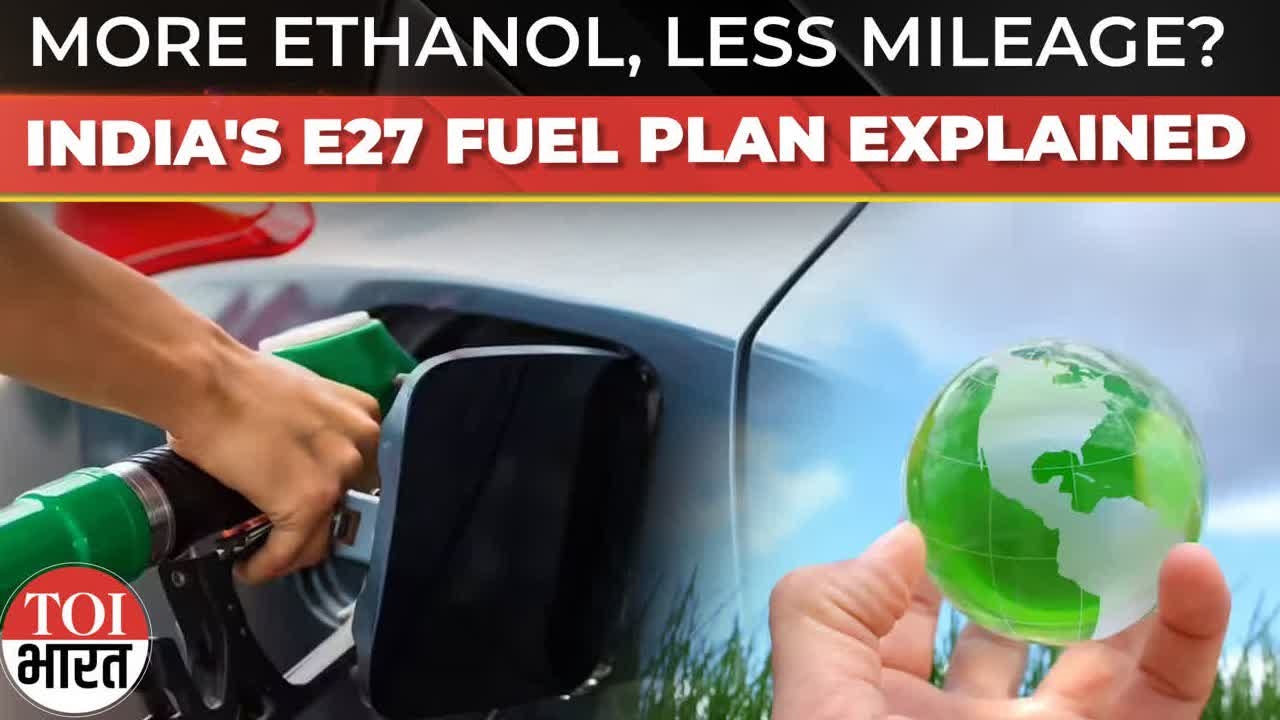 E27 Fuel Explained: What 27% Ethanol In Petrol Means For Your Car, Mileage & Wallet