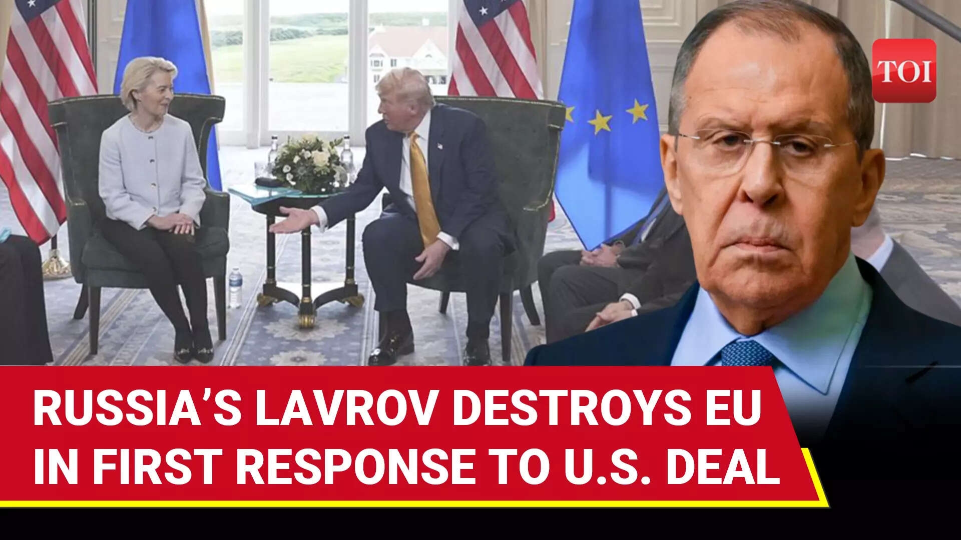 Lavrov Tears Into Europeans For Making Russia ‘World's Villain'; Calls US-EU Trade Deal Big Blow