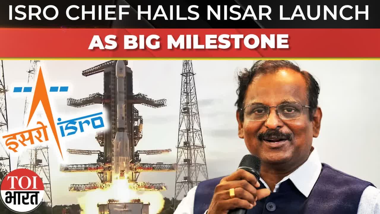 ‘Significant Milestone for ISRO & NASA': ISRO Chief Hails Successful Launch of NISAR Satellite