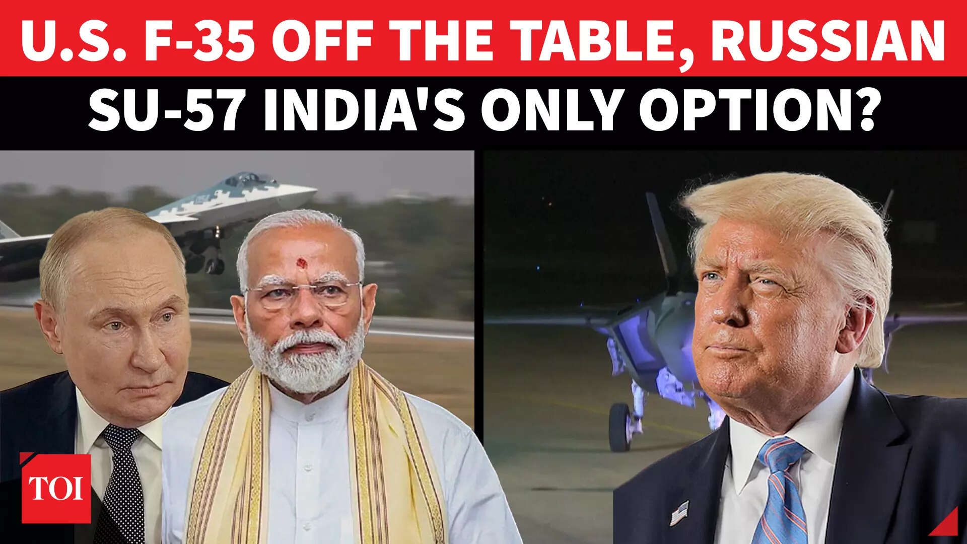 Putin Offers ‘Golden Deal' As India Rejects Trump's F-35; Russian SU-57 Jet Now in Play