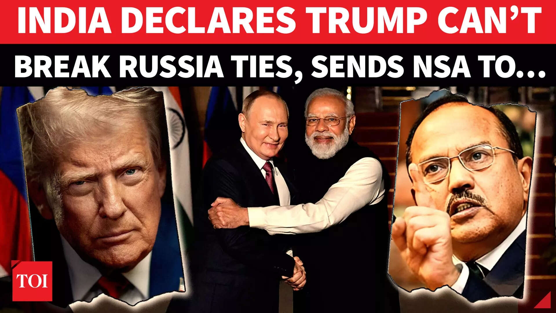 India Sends NSA Doval To Moscow As Trump Issues Threats