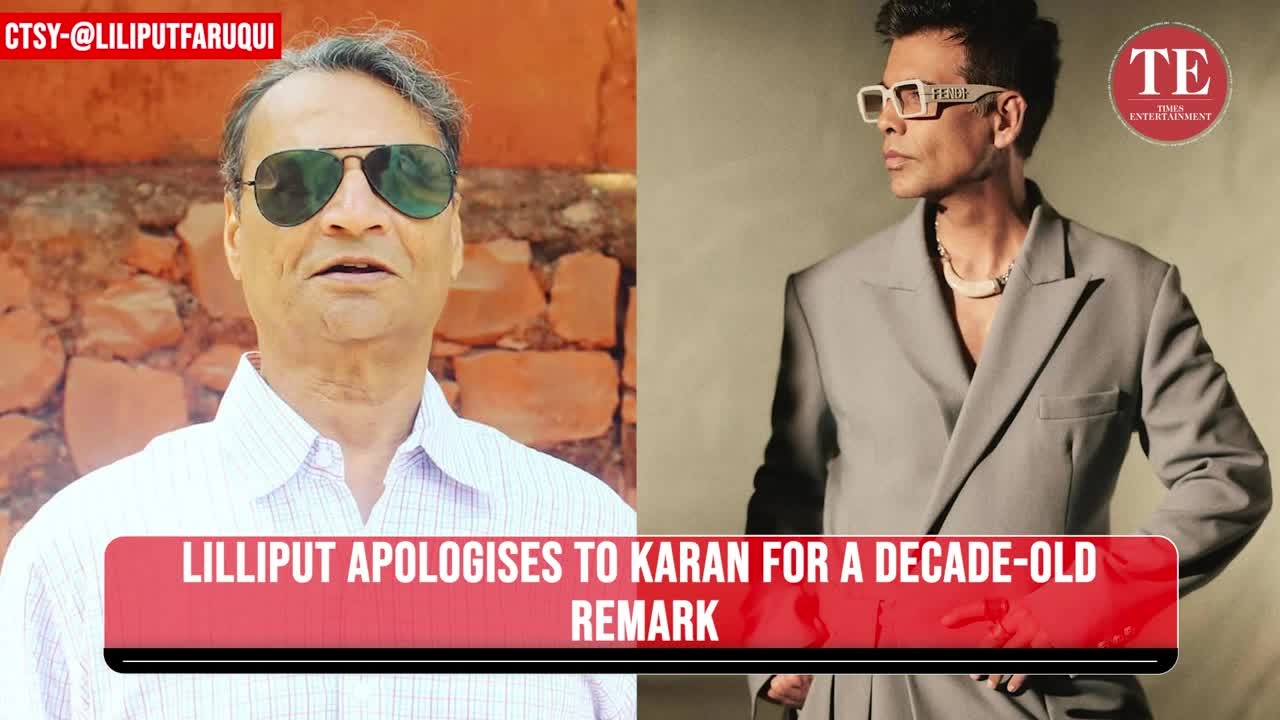 Lilliput apologises to Karan Johar: 'I told him he had feminine gestures—never meant to hurt him'