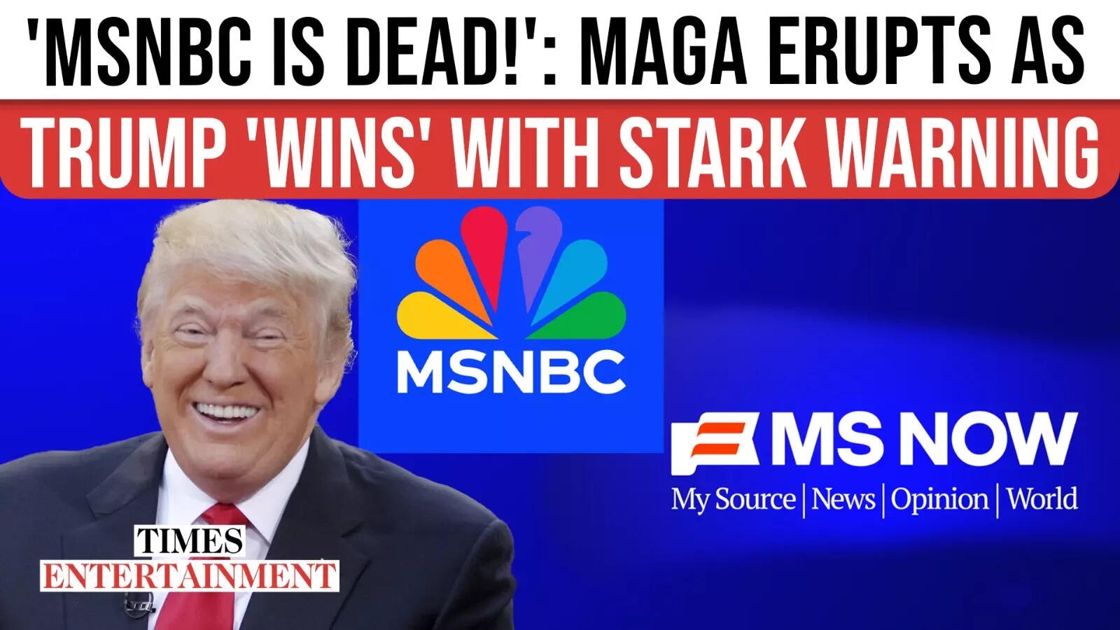 'MSNBC Is Dead'? Trump Supporters Cheer As Network Becomes ‘MS Now'
