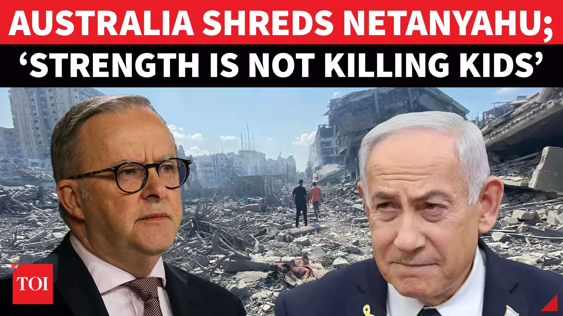 Australia Hits Back At Netanyahu After ‘Weak' Jibe; ‘Strength Is Not Blowing Up Kids'