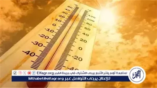 الأرصاد: موجة شديدة الحرارة تضرب البلاد وهذا موعد انكسارها