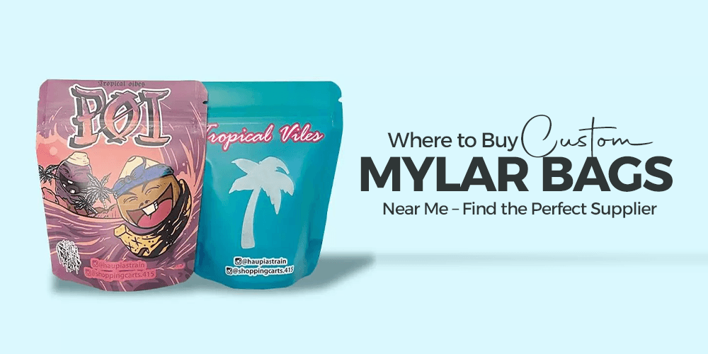 Where to Buy Custom Mylar Bags Near Me Find the Supplier