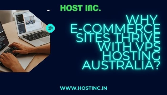 Why E-Commerce Sites Thrive with VPS Hosting Australia?