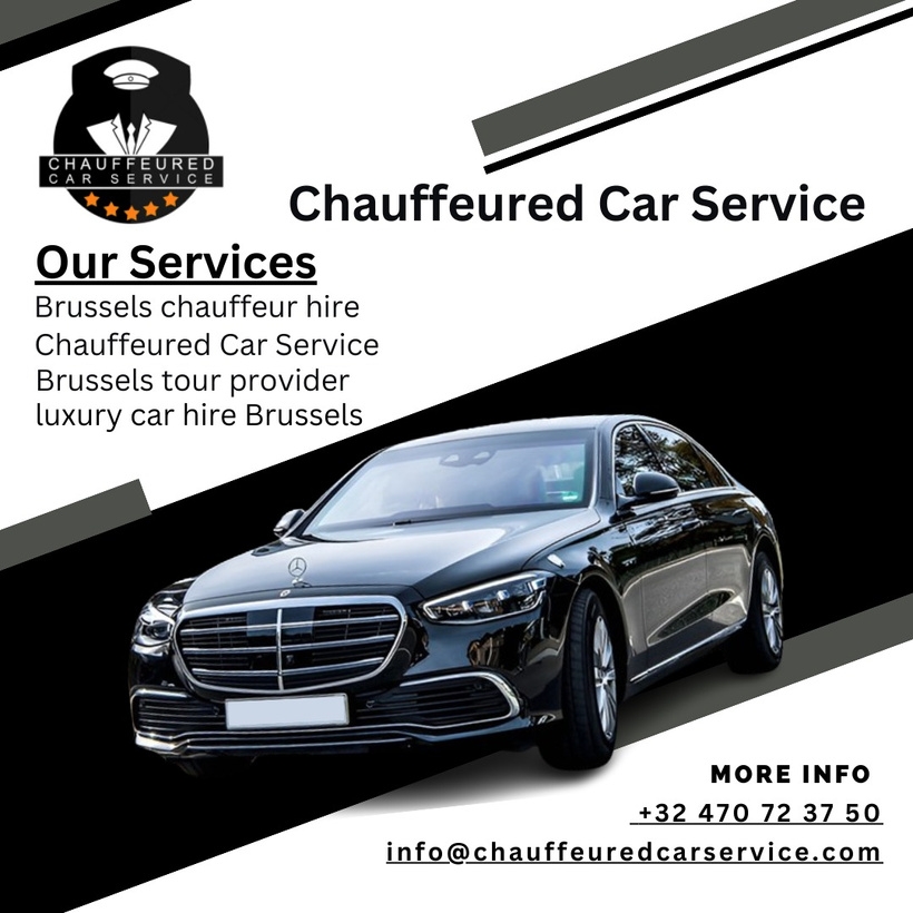 Brussels Chauffeur Hire a Luxurious and Stress Free Travel Experience with Chauffeured Car Service