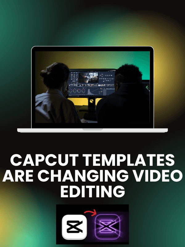 How CapCut Templates Are Changing the Way We Edit Videos