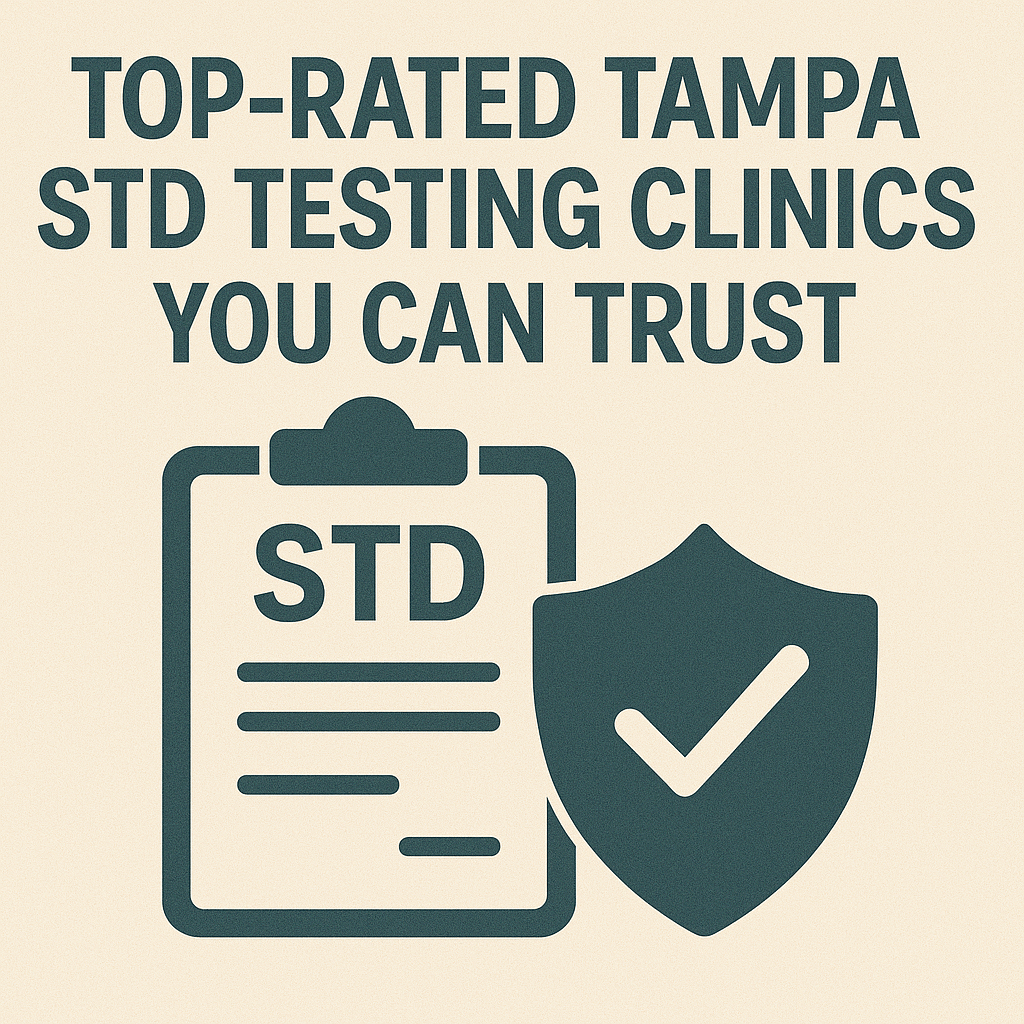 Top-Rated Tampa STD Testing Clinics You Can Trust