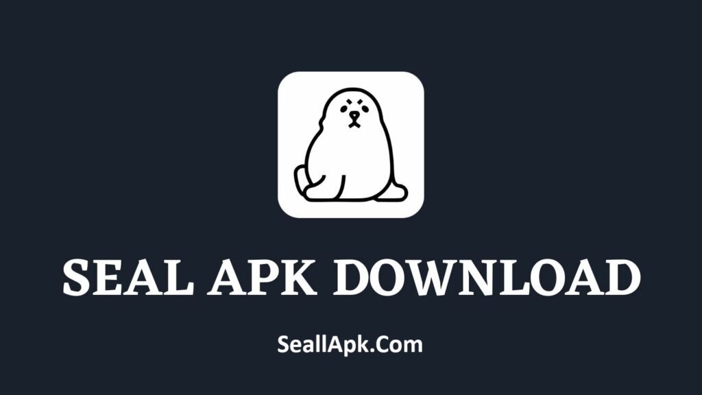 Seal APK Download Latest Version Official For Android 2025