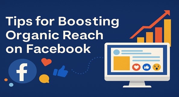 Tips for Boosting Organic Reach on Facebook