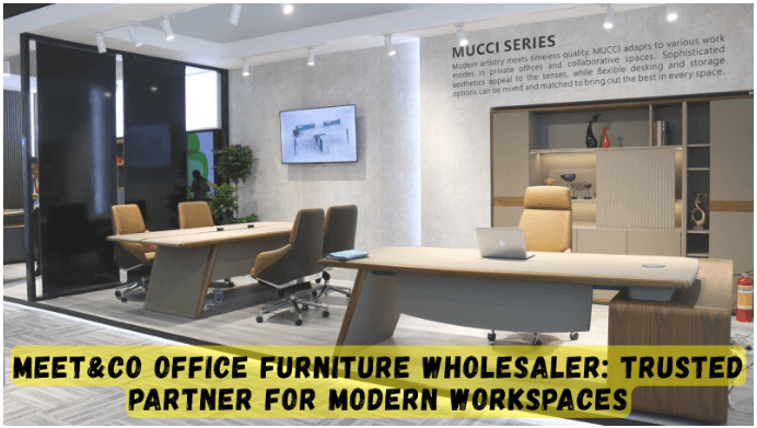 Meet&Co Office Furniture Wholesaler: Trusted Partner for Modern Workspaces
