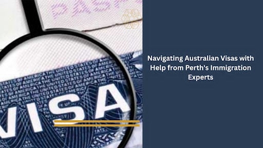 Navigating Australian Visas with Help from Perth's Immigration