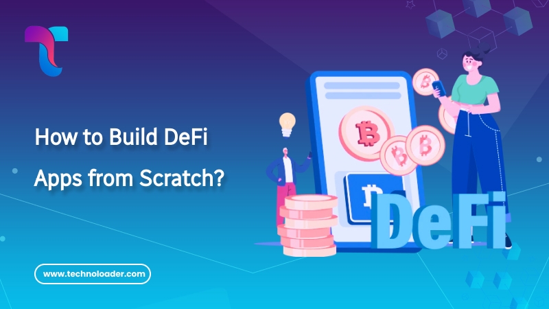 How to Build DeFi Apps from Scratch?