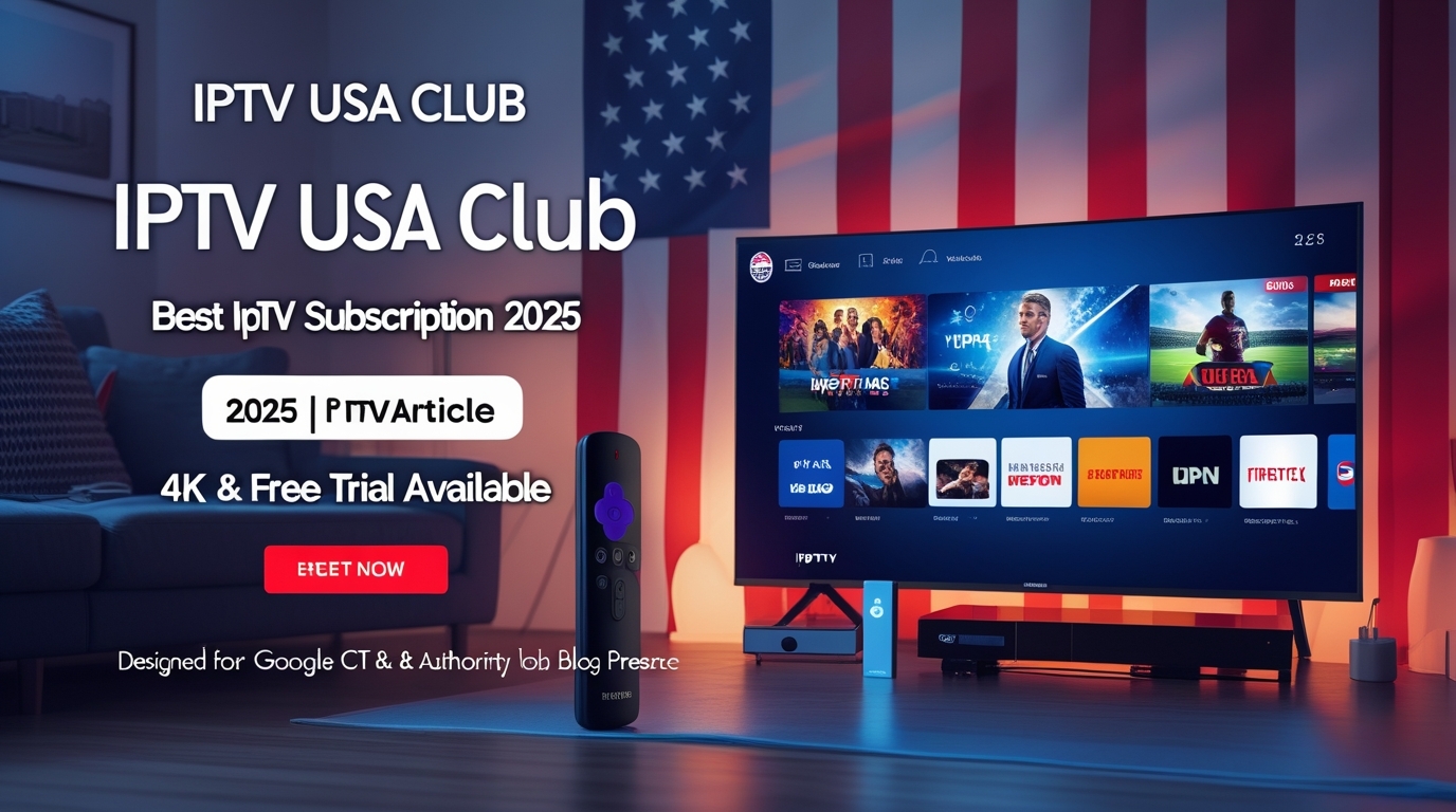 Entertainment: The Ultimate IPTV Guide for 2025 (USA Edition)