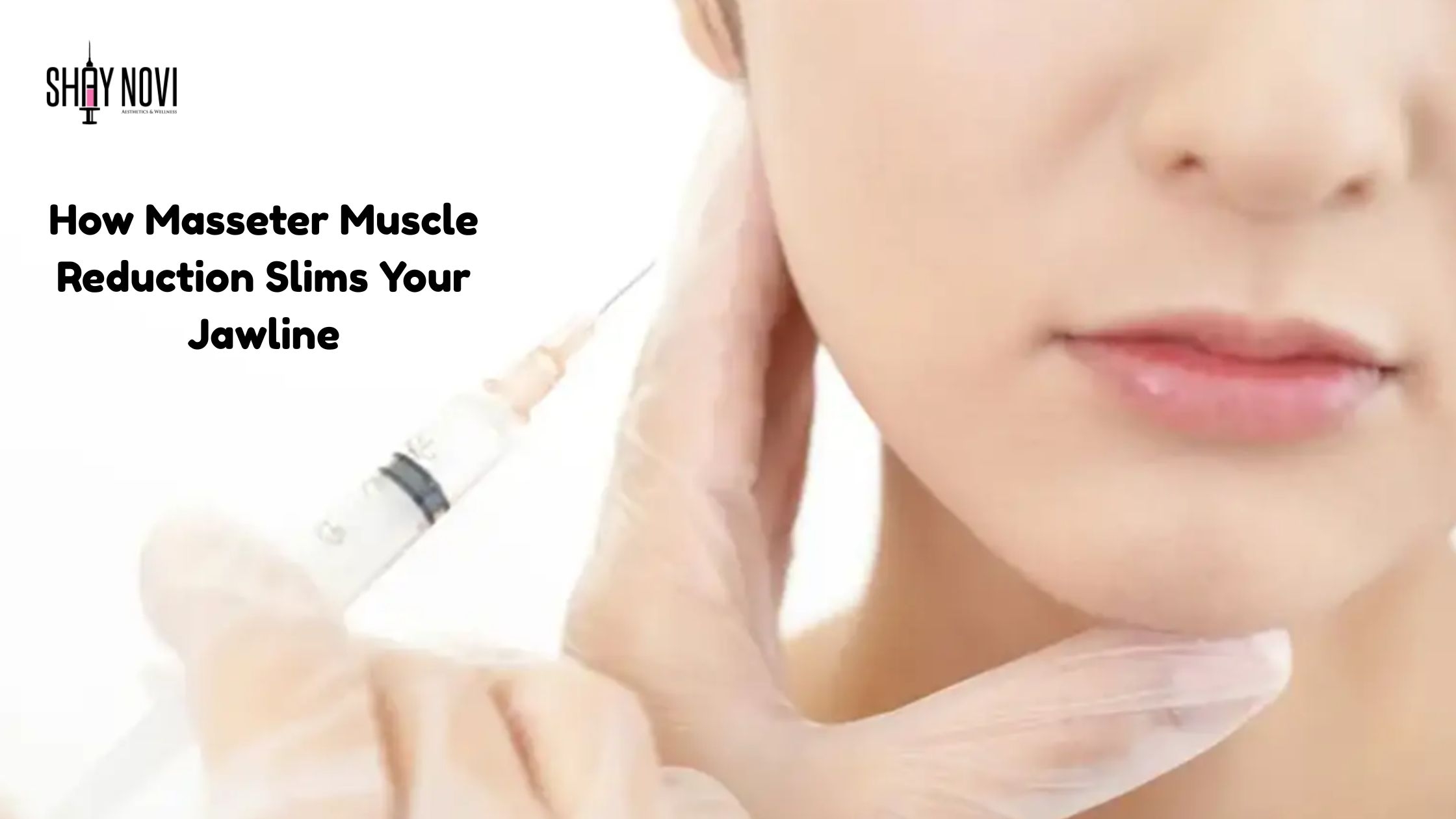 How Masseter Muscle Reduction Slims Your Jawline