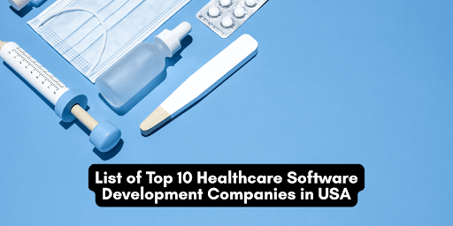 List of Top 10 Healthcare Software Development Companies