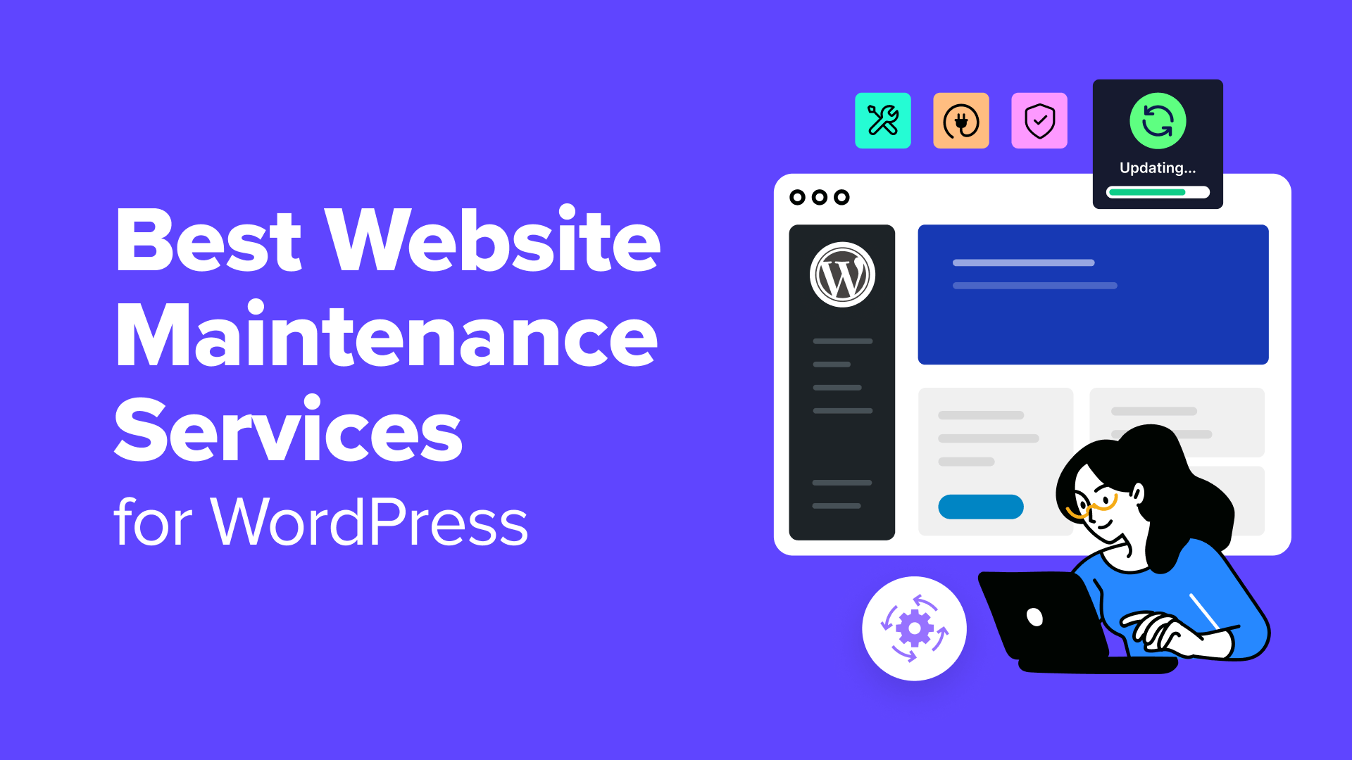 WordPress Maintenance Services: Why Every Website Needs Ongoing Care