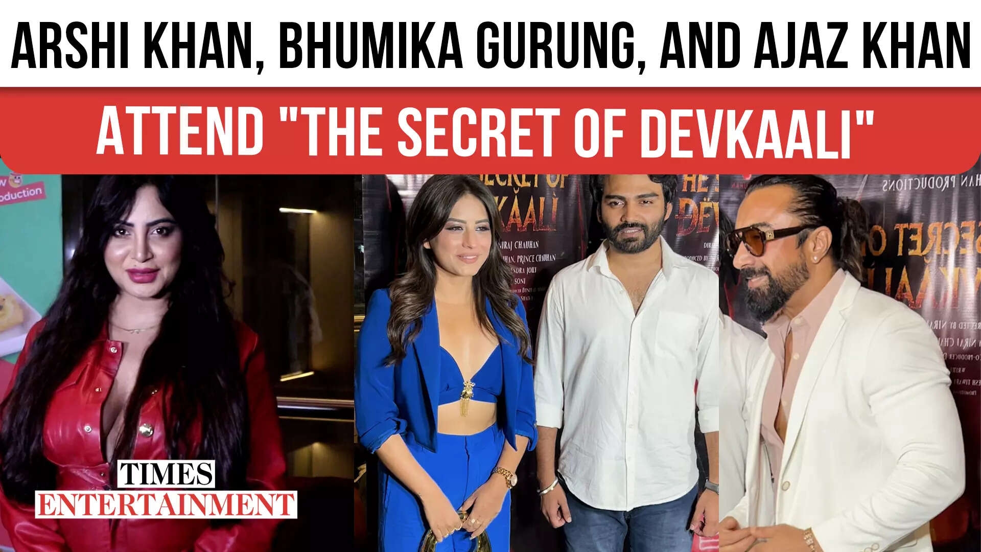 Arshi Khan, Bhumika Gurung, and Ajaz Khan Attend "The Secret of Devkaali"