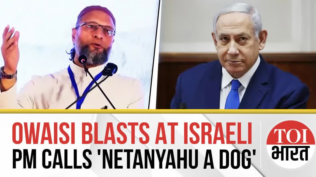 Owaisi Slams Netanyahu, Says Gaza Bombardment By Israel Is ‘Because Of Evil Netanyahu'