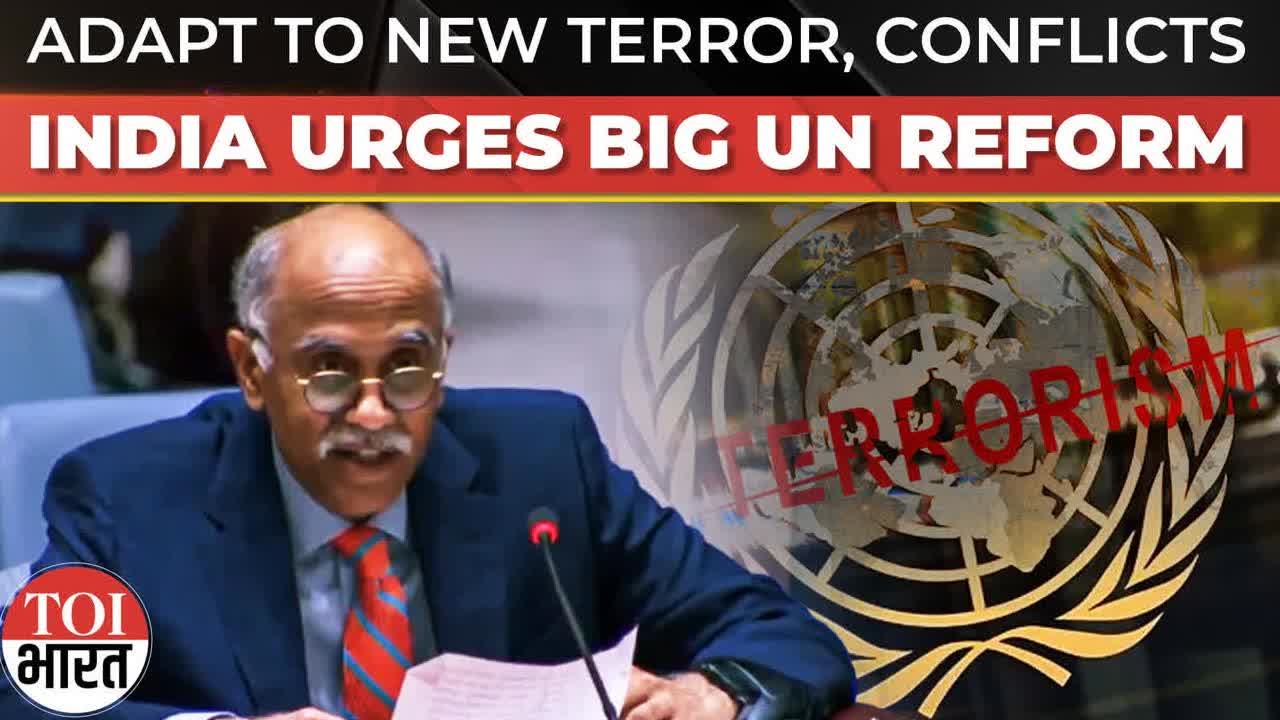 India Calls For Urgent UN Reform, Urges Agency To Adapt To New Faces of Terror And Conflict